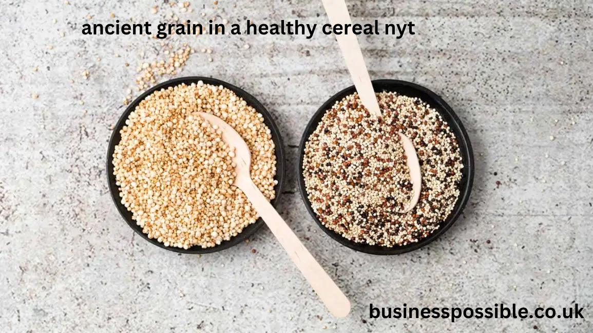 ancient grain in a healthy cereal nyt