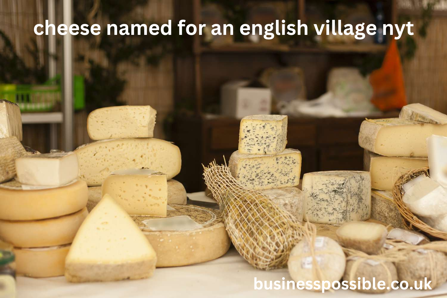 cheese named for an english village nyt