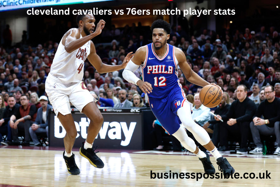 cleveland cavaliers vs 76ers match player stats