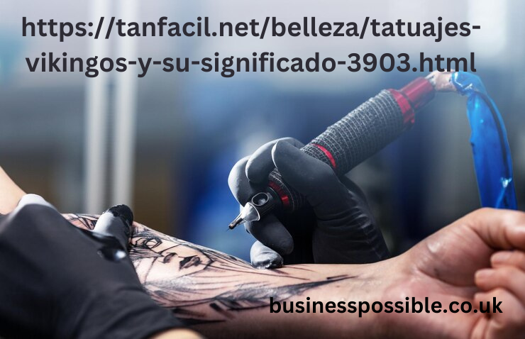 https://tanfacil.net/belleza/tatuajes-vikingos-y-su-significado-3903.html