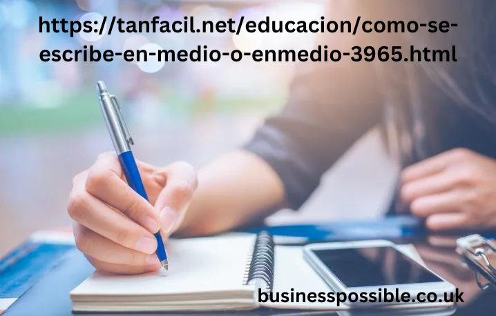 https://tanfacil.net/educacion/como-se-escribe-en-medio-o-enmedio-3965.html