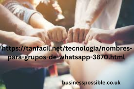 https://tanfacil.net/tecnologia/nombres-para-grupos-de-whatsapp-3870.html