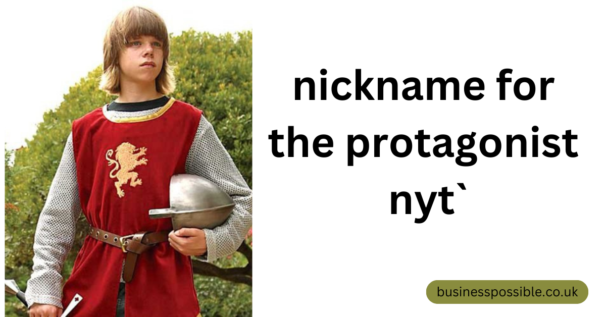 nickname for the protagonist nyt`